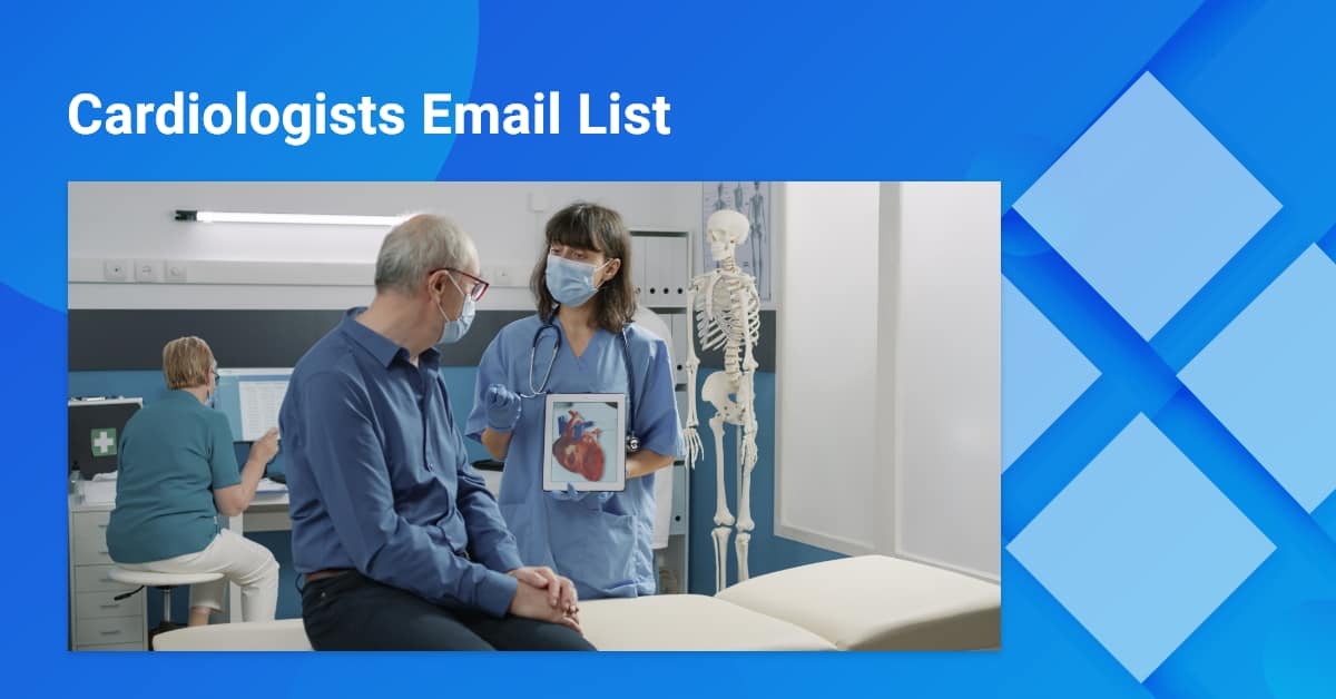 Cardiologist Email List | 100% Opt-in Cardiologist Contacts