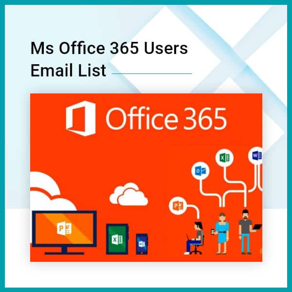 MS Office 365 Users Email List | Trusted Customer Insights