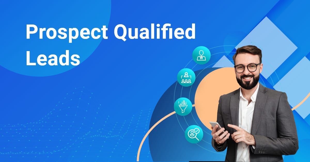 Prospect Qualified Leads | Guaranteed Qualified Leads 2023